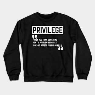 Privilege Definition Crewneck Sweatshirt